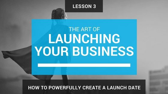 Lesson 3 How to Powerfully Create A Launch Date